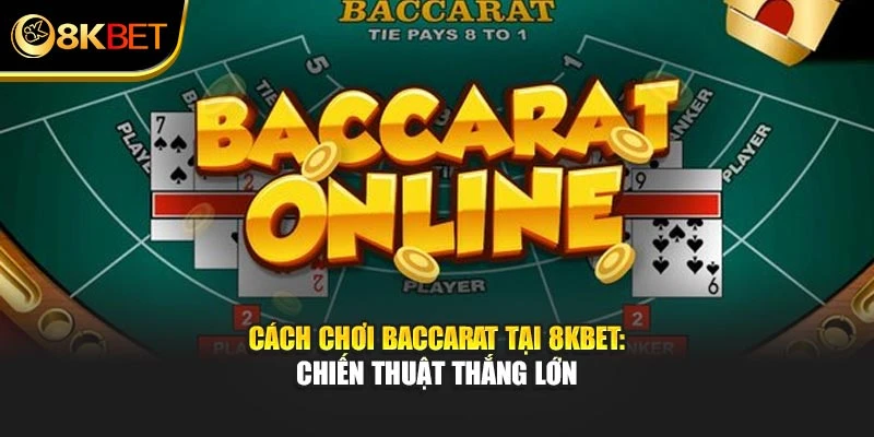 Cách Chơi Baccarat