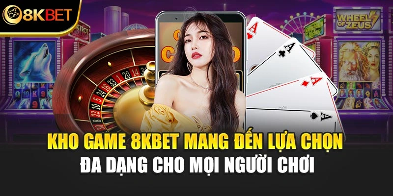 Kho game 8KBET mang đến lựa chọn đa dạng cho mọi hội viên