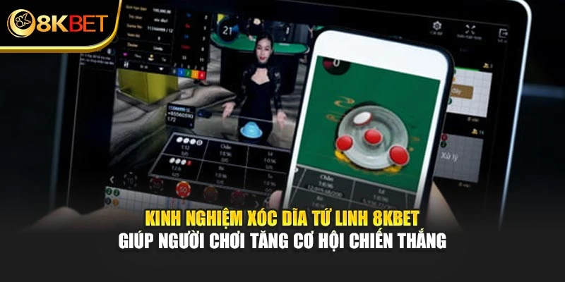 Kinh nghiệm Xóc Dĩa Tứ Linh 8KBET giúp người chơi tăng cơ hội chiến thắng
